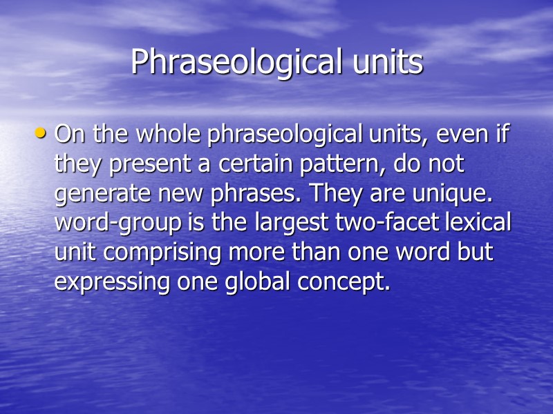 Phraseological units On the whole phraseological units, even if they present a certain pattern,